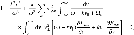 Mathematical equation: \begin{eqnarray} 1 - {k^2c^2 \over \omega^2} && + {\pi \over \omega^2} \sum_a \omm_{{\rm p},a}^2 \int_{-\infty}^{\infty} \, {{\rm d}v_{\parallel} \over \omm - k v_{\parallel} + \Omega_a} \notag \\ \label{e1}\times && \int_0^{\infty} \, {\rm d}v_{\perp} v_{\perp}^2 \left[(\omm - k v_{\parallel}) {\partial F_{a,\kappa} \over \partial v_{\perp}} + k v_{\perp} {\partial F_{a,\kappa} \over \partial v_{\parallel}} \right] = 0, \end{eqnarray}
