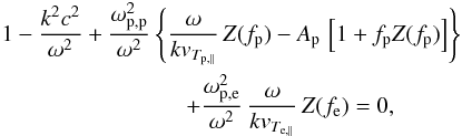 Mathematical equation: \begin{eqnarray} &&1- {k^2c^2 \over \omega^2} + {\omega_{\rm p,p}^2 \over \omega^2} \left\{ {\omega \over k v_{T_{{\rm p}, \parallel}}}\, Z(f_{\rm p}) - A_{\rm p} \, \left[1+ f_{\rm p} Z (f_{\rm p})\right] \right\} \nonumber \\ \label{e20} && \qquad \qquad\qquad\qquad + {\omega_{\rm p,e}^2 \over \omega^2} \, {\omega \over k v_{T_{{\rm e}, \parallel}}}\,Z (f_{\rm e}) = 0, \end{eqnarray}