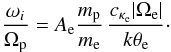 Mathematical equation: \begin{equation} {\omega_i \over \Omega_{\rm p}} = A_{\rm e} {m_{\rm p} \over m_{\rm e}} \, { c_{\kappa_{\rm e}} |\Omega_{\rm e}| \over k \theta_{\rm e}}\cdot \label{e29} \end{equation}