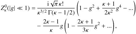 Mathematical equation: \begin{eqnarray} Z^0_{\kappa} (|g| \ll 1) = && \,{{\rm i}\sqrt{\pi}\, \kappa! \, \over \kappa^{3/2} \, \Gamma(\kappa-1/2)}\left( 1-g^2 + {\kappa +1 \over 2 \kappa^2}g^4 - ...\right) \notag \\ \label{e12} && -{2\kappa -1 \over \kappa} g \left(1- {2\kappa +1 \over 3 \kappa} g^2 + ...\right), \end{eqnarray}