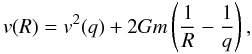 Mathematical equation: \begin{equation} v(R) = v^2(q) + 2 G m \left(\frac{1}{R} - \frac{1}{q}\right), \label{vR} \end{equation}