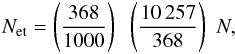 Mathematical equation: \begin{equation} N_{\rm et} = \left(\frac{368}{1000}\right) \;\; \left(\frac{10\,257}{368}\right) \,\, N, \end{equation}