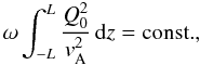 Mathematical equation: \begin{equation} \label{eq:comp} \omega \int^L_{-L}\frac{Q_0^2}{v_{\rm A}^2}\,{\rm d}z = \mbox{const.}, \end{equation}