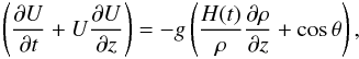 Mathematical equation: \begin{equation} \label{eq:mom2} \left(\frac{\partial U}{\partial t} + U\frac{\partial U}{\partial z}\right) = - g\left(\frac{H(t)}{\rho}\frac{\partial \rho}{\partial z} + \cos\theta\right), \end{equation}
