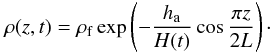Mathematical equation: \begin{equation} \label{eq:den_prof} \rho(z,t)=\rho_{\rm f}\exp\left(-\frac{h_{\rm a}}{H(t)}\cos\frac{\pi z}{2L}\right)\cdot \end{equation}