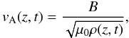 Mathematical equation: \begin{equation} v_{\rm A}(z,t)=\frac{B}{\sqrt{\mu_0\rho(z,t)}}, \end{equation}