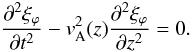 Mathematical equation: \begin{equation} \label{eq:stat1} \frac{\partial^2 \xi_{\varphi}}{\partial t^2} - v_{\rm A}^2(z)\frac{\partial^2 \xi_{\varphi}}{\partial z^2} = 0. \end{equation}
