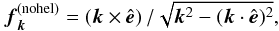 Mathematical equation: \begin{equation} \ff_{\kk}^{\rm(nohel)}= \left(\kk\times\eee\right)/\sqrt{\kk^2-(\kk\cdot\eee)^2}, \label{nohel_forcing} \end{equation}
