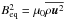 Mathematical equation: \hbox{$\Beq^2=\mu_0\overline{\rho\uu^2}$}