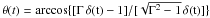 Mathematical equation: \hbox{$\theta(t)=\rm \arccos \{ [ \Gamma \, \delta (t) -1]/[\sqrt{\Gamma^2-1} \, \delta (t)] \}$}
