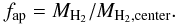 Mathematical equation: \begin{equation} f_{\rm ap} = M_{\rm H_2} /M_{\rm H_2,center} . \label{corr_factor} \end{equation}