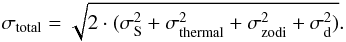 Mathematical equation: \appendix \setcounter{section}{1} \begin{equation} \label{totalnoise} \sigma_{\rm{total}}=\sqrt{2\cdot(\sigma_{\rm S}^2+\sigma^2_{\rm{thermal}}+\sigma^2_{\rm{zodi}}+\sigma_{\rm d}^2)}. \end{equation}