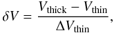 Mathematical equation: \begin{equation} \delta V=\frac{V_{\rm thick}-V_{\rm thin}}{\Delta V_{\rm thin}}, \end{equation}