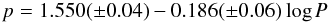 Mathematical equation: \begin{equation} p = 1.550(\pm0.04) - 0.186(\pm0.06) \log P \end{equation}