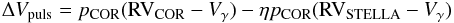 Mathematical equation: \begin{equation} \Delta V_{\mbox{\scriptsize puls}} = p_{\mbox{\scriptsize COR}} (\mbox{RV}_{\mbox{\scriptsize COR}} - V_\gamma) - \eta p_{\mbox{\scriptsize COR}} (\mbox{RV}_{\mbox{\scriptsize STELLA}} - V_\gamma) \end{equation}