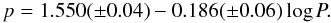 Mathematical equation: \begin{equation} \label{eq.pfactor} p = 1.550(\pm0.04) - 0.186(\pm0.06) \log P. \end{equation}