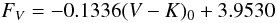 Mathematical equation: \begin{equation} F_V = -0.1336 (V-K)_0 + 3.9530 \end{equation}