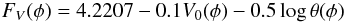 Mathematical equation: \begin{equation} \label{eq.Fv} F_V(\phi) = 4.2207 - 0.1 V_0(\phi) - 0.5 \log \theta(\phi) \end{equation}