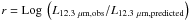 Mathematical equation: \hbox{$r=\Log\left(L_{12.3~\mu {\rm m},{\rm obs}}/L_{12.3~\mu {\rm m},{\rm predicted}}\right)$}