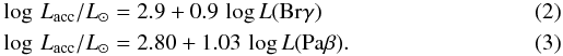 Mathematical equation: \begin{eqnarray} && \log\, L_{\rm acc} / L_\odot = 2.9 + 0.9\, \log L({\rm Br}\gamma) \\ && \log\, L_{\rm acc} / L_\odot = 2.80 + 1.03\, \log L({\rm Pa}\beta). \end{eqnarray}
