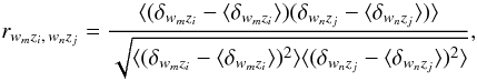 Mathematical equation: \begin{equation} r_{w_m z_i,\,w_n z_j}=\frac{\langle (\delta_{w_m z_i}-\langle \delta_{w_m z_i} \rangle)(\delta_{w_n z_j}-\langle \delta_{w_n z_j} \rangle)\rangle}{\sqrt{\langle(\delta_{w_m z_i}-\langle \delta_{w_m z_i} \rangle)^2\rangle\langle(\delta_{w_n z_j}-\langle \delta_{w_n z_j} \rangle)^2\rangle}}, \label{eq:correlators} \end{equation}