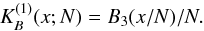 Mathematical equation: \appendix \setcounter{section}{1} \begin{equation} K_B^{(1)}(x;N)=B_3(x/N)/N. \end{equation}