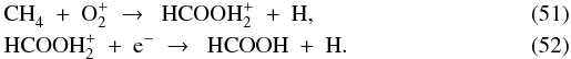 Mathematical equation: \begin{eqnarray} \label{eq:ch4+o2p} &&{\rm CH}_4^{}\ +\ {\rm O}_2^+\ \to\ \ {\rm HCOOH}_2^+\ +\ {\rm H}, \\ \label{eq:hcooh2p+e}&&{\rm HCOOH}_2^+\ +\ {\rm e}^-\ \to\ \ {\rm HCOOH}\ +\ {\rm H}. \end{eqnarray}