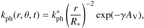 Mathematical equation: \begin{equation} \label{eq:phrate} k_{\rm ph}^{}(r,\theta,t) = k_{\rm ph}^\ast\left(\frac{r}{R_\ast}\right)^{-2}\exp(-\gamma\av) , \end{equation}