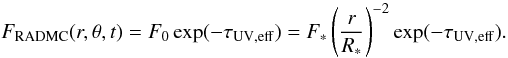 Mathematical equation: \begin{equation} \label{eq:taueff} F_{\rm RADMC}(r,\theta,t) = F_0\exp(-\tau_{\rm UV,eff}) = F_\ast\left(\frac{r}{R_\ast}\right)^{-2}\exp(-\tau_{\rm UV,eff}) . \end{equation}