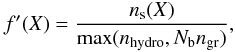 Mathematical equation: \begin{equation} \label{eq:fhydro} f'(X) = \frac{n_{\rm s}(X)}{\max(n_{\rm hydro},N_{\rm b}n_{\rm gr})} , \end{equation}