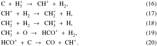 Mathematical equation: \begin{eqnarray} \label{eq:c+h3p}&&{\rm C}\ +\ {\rm H}_3^+\ \to\ \ {\rm CH}^+\ +\ {\rm H}_2^{} , \\[0.5mm] \label{eq:chp+h2}&&{\rm CH}^+\ +\ {\rm H}_2^{}\ \to\ \ {\rm CH}_2^+\ +\ {\rm H} , \\[0.5mm] \label{eq:ch2p+h2}&&{\rm CH}_2^+\ +\ {\rm H}_2^{}\ \to\ \ {\rm CH}_3^+\ +\ {\rm H} , \\[0.5mm] \label{eq:ch3p+o}&&{\rm CH}_3^+\ +\ {\rm O}\ \to\ \ {\rm HCO}^+\ +\ {\rm H}_2^{}, \\[0.5mm] \label{eq:hcop+c}&&{\rm HCO}^+\ +\ {\rm C}\ \to\ \ {\rm CO}\ +\ {\rm CH}^+ . \end{eqnarray}