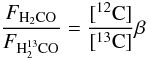 Mathematical equation: \begin{equation} \frac{F_{\hhco}}{F_{\hhthico}} = \frac{[^{12}\textrm{C}]}{[^{13}\textrm{C}]} \beta \end{equation}