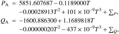 Mathematical equation: \begin{eqnarray} \label{Eq:PAQA} \nonumber P_{\rm A} &=& 5851.607687 - 0.1189000T \\ \nonumber &&- 0.00028913T^2 + 101\times 10^{-9}T^3 + {\textstyle \sum_P}, \\ Q_{\rm A} &=& -1600.886300 + 1.1689818T \\ \nonumber &&- 0.00000020T^2 - 437\times 10^{-9}T^3 + {\textstyle\sum_Q}, \end{eqnarray}