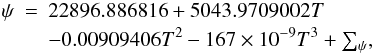 Mathematical equation: \begin{eqnarray} \label{Eq:Psi} \psi &=& 22896.886816 + 5043.9709002T \\ \nonumber &&- 0.00909406T^2 - 167\times 10^{-9}T^3 + {\textstyle \sum_\psi}, \end{eqnarray}