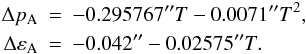 Mathematical equation: \begin{eqnarray} \label{Eq:corrLa93} \Delta p_{\rm A} &=& -0.295767''T - 0.0071''T^2, \\ \nonumber \Delta\varepsilon_{\rm A} &=& -0.042'' - 0.02575''T. \end{eqnarray}