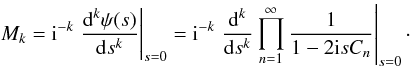 Mathematical equation: \begin{equation} M_k = \iu^{-k} \left. \deriv[k]{\psi(s)}{s} \right|_{s=0} = \iu^{-k} \left. \deriv[k]{}{s} \prod\limits_{n=1}^{\infty} \frac{1}{1 - 2 \iu s C_n} \right|_{s=0} \cdot \end{equation}