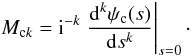 Mathematical equation: \begin{equation} M_{\mathrm{c}k} = \iu^{-k} \left. \deriv[k]{\psi_{\rm c}(s)}{s} \right|_{s=0} \cdot \end{equation}