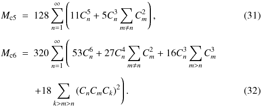 Mathematical equation: \begin{eqnarray} \nonumber\\[-7.5mm] M_{\mathrm{c}5} &=& 128 \sum\limits_{n=1}^{\infty} \left( 11C_n^5 + 5C_n^3 \sum\limits_{m \neq n}C_m^2 \right) , \\[1.5mm] M_{\mathrm{c}6} &=& 320 \sum\limits_{n=1}^{\infty} \left( \ 53C_n^6 + 27C_n^4 \sum\limits_{m \neq n}C_m^2 + 16C_n^3 \sum\limits_{m > n}C_m^3 \right. \nonumber \\[1.5mm] && \left. + 18 \sum\limits_{k > m > n}\left(C_nC_mC_k\right)^2 \right) . \label{eq:moments_momc6} \end{eqnarray}