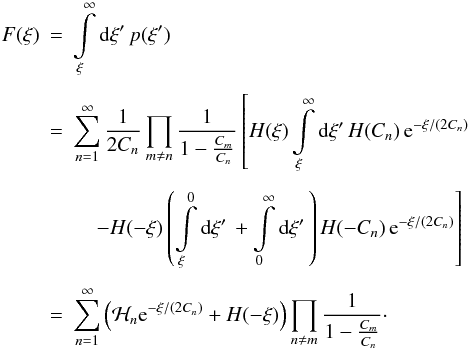 Mathematical equation: \begin{eqnarray} F(\xi) &=& \int\limits_\xi^{\infty} \diff{\xi'} p(\xi') \nonumber \\[1.5mm] &=& \sum\limits_{n=1}^{\infty} \frac{1}{2C_n} \prod\limits_{m \neq n} \frac{1}{1-\frac{C_m}{C_n}} \left[ H(\xi) \int\limits_\xi^{\infty} \diff{\xi'} H(C_n) \, \eto{-\xi/(2C_n)} \right. \nonumber \\[1.5mm] &&\left. \quad - H(-\xi) \left( \int\limits_\xi^0 \diff{\xi'} + \int\limits_0^{\infty} \diff{\xi'} \right) H(-C_n) \, \eto{-\xi/(2C_n)} \right] \nonumber \\[1.5mm] &=& \sum\limits_{n=1}^{\infty} \left( \mathcal{H}_n \eto{-\xi/(2C_n)} + H(-\xi) \right) \prod\limits_{n \neq m} \frac{1}{1-\frac{C_m}{C_n}} \cdot \label{eq:univar_cdf} \end{eqnarray}