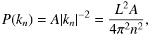 Mathematical equation: \begin{equation} P(k_n) = A |k_n|^{-2} = \frac{L^2A}{4\pi^2n^2} , \end{equation}