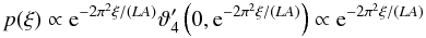 Mathematical equation: \begin{equation} p(\xi) \propto \eto{-2\pi^2\xi/(LA)} \vartheta^{\prime}_4\left(0,\eto{-2\pi^2\xi/(LA)}\right) \propto \eto{-2\pi^2\xi/(LA)} \end{equation}
