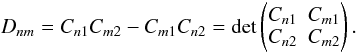 Mathematical equation: \begin{equation} D_{nm} = C_{n1}C_{m2}-C_{m1}C_{n2} = \det \begin{pmatrix} C_{n1} & C_{m1} \\ C_{n2} & C_{m2} \end{pmatrix}. \end{equation}