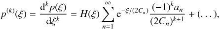 Mathematical equation: \begin{equation} p^{(k)}(\xi) = \deriv[k]{p(\xi)}{\xi} = H(\xi) \sum\limits_{n=1}^{\infty} \eto{-\xi/(2C_n)} \frac{(-1)^k a_n}{(2C_n)^{k+1}} + (\dots) , \end{equation}