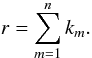 Mathematical equation: \begin{equation} r = \sum\limits_{m=1}^{n}k_m . \end{equation}