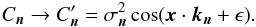 Mathematical equation: \begin{equation} C_{\vec{n}} \rightarrow C_{\vec{n}}^\prime = \sigma_{\vec{n}}^2 \cos(\vec{x} \cdot \vec{k}_{\vec{n}} + \epsilon) . \end{equation}