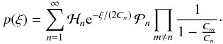 Mathematical equation: \appendix \setcounter{section}{1} \begin{equation} \label{eq:univar_derivation_pximultipole} p(\xi) = \sum\limits_{n=1}^{\infty} \mathcal{H}_n \eto{-\xi/(2C_n)} \, \mathcal{P}_n \prod\limits_{m \neq n} \frac{1}{1-\frac{C_m}{C_n}} \cdot \end{equation}