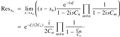 Mathematical equation: \begin{eqnarray} {\rm Res}_{s_n} &=& \lim\limits_{s \rightarrow s_n} \left( (s-s_n) \frac{\eto{-\iu s \xi}}{1-2 \iu s C_n} \prod\limits_{m \neq n} \frac{1}{1-2 \iu s C_m} \right) \nonumber \\ &=& \eto{-\xi/(2C_n)} \frac{\iu}{2C_n} \prod\limits_{m \neq n} \frac{1}{1-\frac{C_m}{C_n}} \cdot \end{eqnarray}