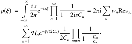 Mathematical equation: \begin{eqnarray} p(\xi) &=& \int\limits_{-\infty}^{\infty} \frac{\fdiff{s}}{2\pi} \eto{-\iu s \xi} \prod\limits_{n=1}^{\infty} \frac{1}{1 - 2 \iu s C_n} = 2 \pi \iu \sum\limits_n w_n {\rm Res}_{s_n} \nonumber \\ &=& \sum\limits_{n=1}^{\infty} \mathcal{H}_n \eto{-\xi/(2C_n)} \frac{1}{2C_n} \prod\limits_{m \neq n} \frac{1}{1-\frac{C_m}{C_n}} \cdot\label{eq:univar_derivation_pxifinal} \end{eqnarray}