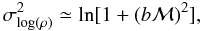 Mathematical equation: \begin{equation} \sigma_{\log(\rho)}^2 \simeq \ln [1+(b{\cal M})^2], \label{sig} \end{equation}
