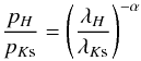 Mathematical equation: \begin{equation} \frac{p_H}{p_{K{\rm s}}} = \left( \frac{\lambda_H}{\lambda_{K{\rm s}}} \right) ^{-\alpha} \end{equation}